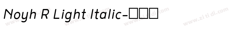 Noyh R Light Italic字体转换